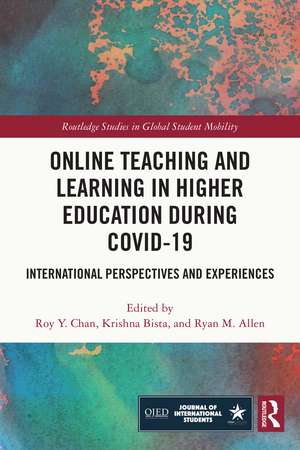 Online Teaching and Learning in Higher Education during COVID-19: International Perspectives and Experiences de Roy Chan