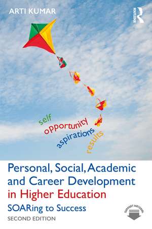 Personal, Social, Academic and Career Development in Higher Education: SOARing to Success de Arti Kumar