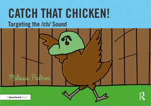 Catch That Chicken!: Targeting the ch Sound de Melissa Palmer