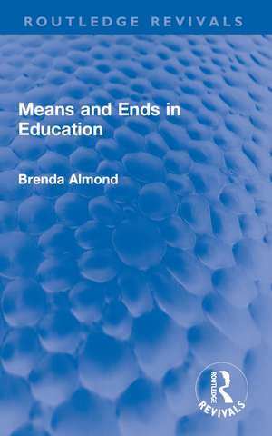 Means and Ends in Education de Brenda Almond