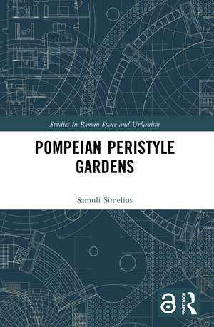 Pompeian Peristyle Gardens de Samuli Simelius