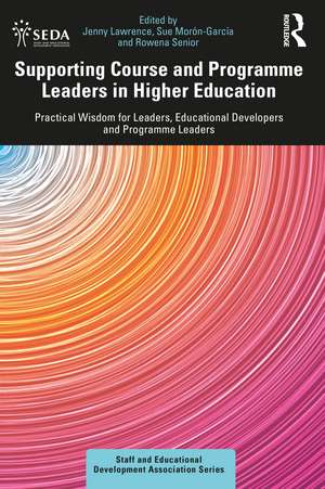 Supporting Course and Programme Leaders in Higher Education: Practical Wisdom for Leaders, Educational Developers and Programme Leaders de Jenny Lawrence