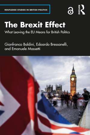 The Brexit Effect: What Leaving the EU Means for British Politics de Gianfranco Baldini