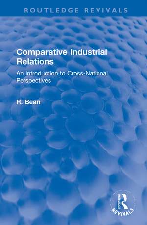 Comparative Industrial Relations: An Introduction to Cross-National Perspectives de R. Bean