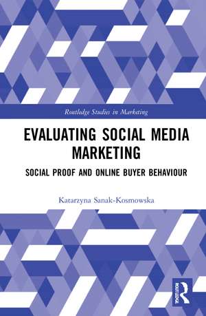 Evaluating Social Media Marketing: Social Proof and Online Buyer Behaviour de Katarzyna Sanak-Kosmowska