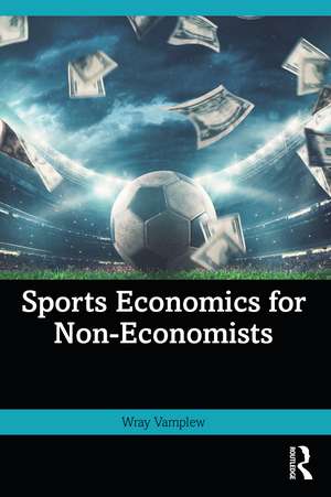 Sports Economics for Non-Economists de Wray Vamplew