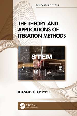 The Theory and Applications of Iteration Methods de Ioannis K. Argyros