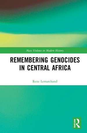 Remembering Genocides in Central Africa de Rene Lemarchand