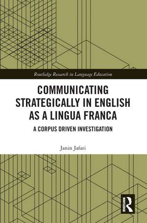 Communicating Strategically in English as a Lingua Franca: A Corpus Driven Investigation de Janin Jafari