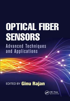 Optical Fiber Sensors: Advanced Techniques and Applications de Ginu Rajan