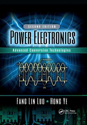 Power Electronics: Advanced Conversion Technologies, Second Edition de Fang Lin Luo