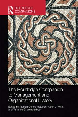 The Routledge Companion to Management and Organizational History de Patricia Genoe McLaren