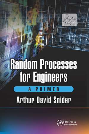 Random Processes for Engineers: A Primer de Arthur David Snider