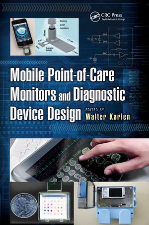 Mobile Point-of-Care Monitors and Diagnostic Device Design de Walter Karlen