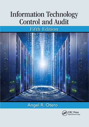 Information Technology Control and Audit, Fifth Edition de Angel R. Otero