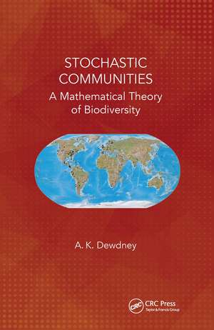 Stochastic Communities: A Mathematical Theory of Biodiversity de A. K. Dewdney