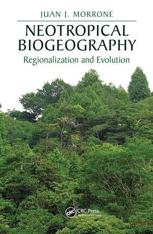 Neotropical Biogeography: Regionalization and Evolution de Juan J. Morrone