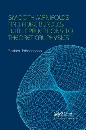 Smooth Manifolds and Fibre Bundles with Applications to Theoretical Physics de Steinar Johannesen