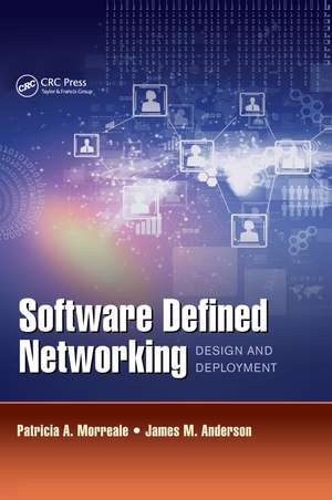 Software Defined Networking: Design and Deployment de Patricia A. Morreale