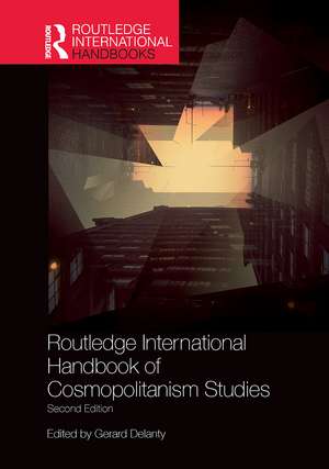 Routledge International Handbook of Cosmopolitanism Studies: 2nd edition de Gerard Delanty