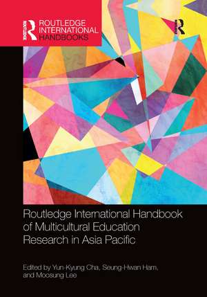 Routledge International Handbook of Multicultural Education Research in Asia Pacific de Yun-Kyung Cha