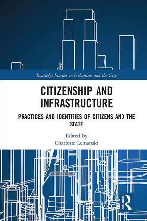 Citizenship and Infrastructure: Practices and Identities of Citizens and the State de Charlotte Lemanski