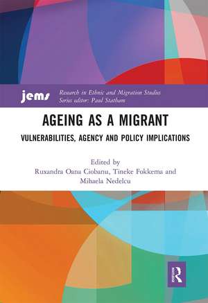 Ageing as a Migrant: Vulnerabilities, Agency and Policy Implications de Ruxandra Oana Ciobanu