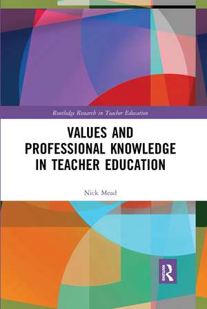 Values and Professional Knowledge in Teacher Education de Nick Mead