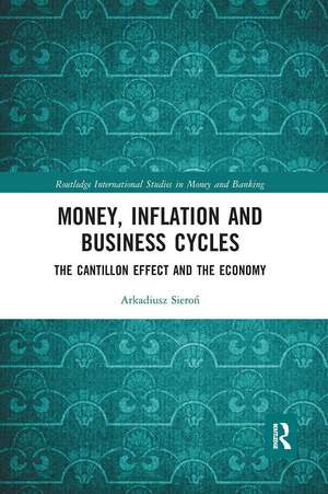 Money, Inflation and Business Cycles: The Cantillon Effect and the Economy de Arkadiusz Sieroń