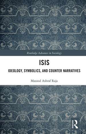 ISIS: Ideology, Symbolics, and Counter Narratives de Masood Raja