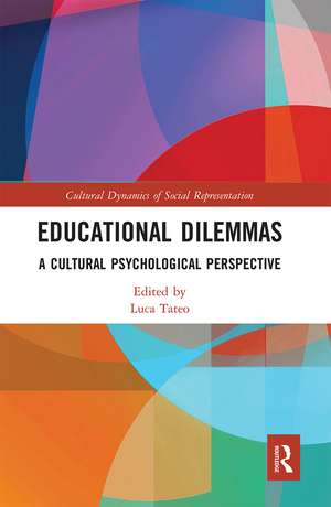 Educational Dilemmas: A Cultural Psychological Perspective de Luca Tateo