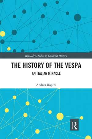 The History of the Vespa: An Italian Miracle de Andrea Rapini