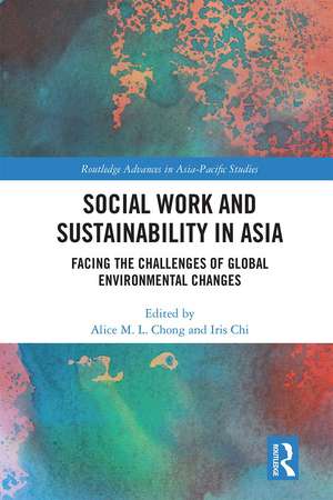 Social Work and Sustainability in Asia: Facing the Challenges of Global Environmental Changes de Alice M. L. Chong