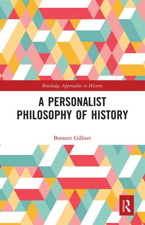 A Personalist Philosophy of History de Bennett Gilbert