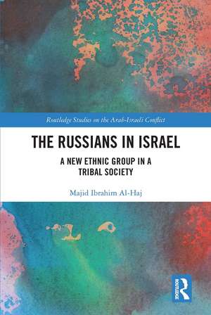 The Russians in Israel: A New Ethnic Group in a Tribal Society de Majid Ibrahim Al-Haj