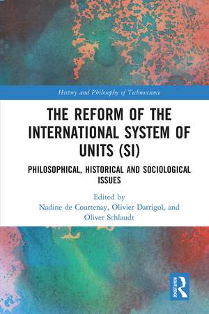 The Reform of the International System of Units (SI): Philosophical, Historical and Sociological Issues de Nadine de Courtenay