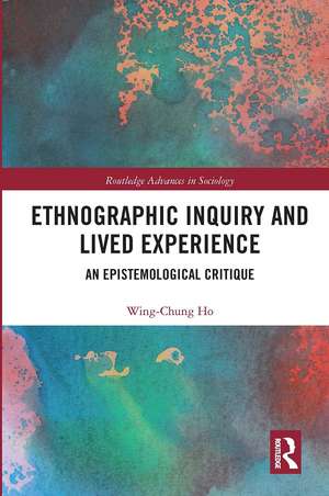 Ethnographic Inquiry and Lived Experience: An Epistemological Critique de Wing-Chung Ho