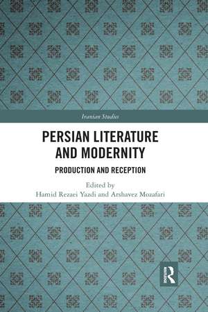 Persian Literature and Modernity: Production and Reception de Hamid Rezaei Yazdi