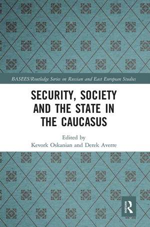 Security, Society and the State in the Caucasus de Kevork Oskanian