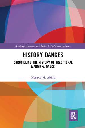 History Dances: Chronicling the History of Traditional Mandinka Dance de Ofosuwa M. Abiola