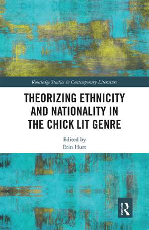 Theorizing Ethnicity and Nationality in the Chick Lit Genre de Erin Hurt