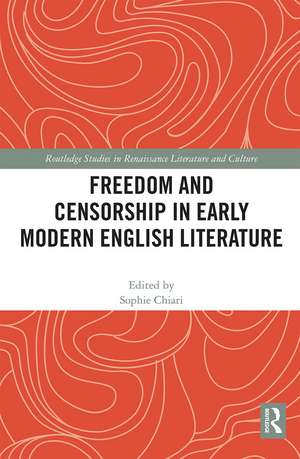 Freedom and Censorship in Early Modern English Literature de Sophie Chiari