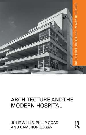 Architecture and the Modern Hospital: Nosokomeion to Hygeia de Julie Willis