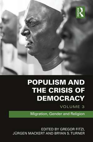 Populism and the Crisis of Democracy: Volume 3: Migration, Gender and Religion de Gregor Fitzi