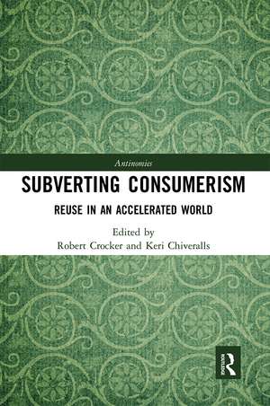 Subverting Consumerism: Reuse in an Accelerated World de Robert Crocker