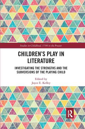 Children’s Play in Literature: Investigating the Strengths and the Subversions of the Playing Child de Joyce E. Kelley