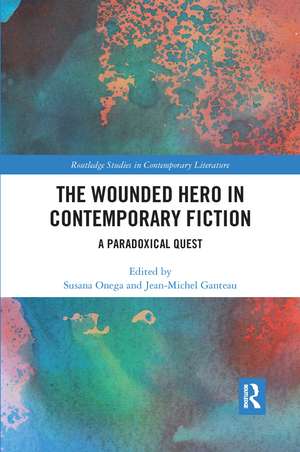 The Wounded Hero in Contemporary Fiction: A Paradoxical Quest de Susana Onega