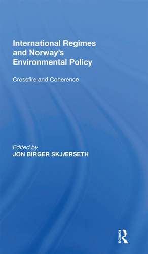 International Regimes and Norway's Environmental Policy: Crossfire and Coherence de Jon Birger Skj�rseth