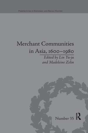 Merchant Communities in Asia, 1600–1980 de Madeleine Zelin