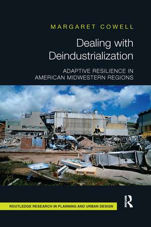 Dealing with Deindustrialization: Adaptive Resilience in American Midwestern Regions de Margaret Cowell